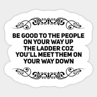 Be Good To The People Sticker